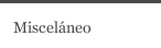 Miscel&aacute;neo